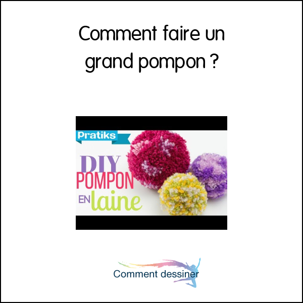 Comment faire un grand pompon